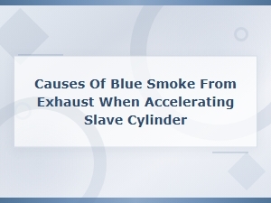 Fixing Blue Smoke From Exhaust When Accelerating: Slave Cylinder Solutions