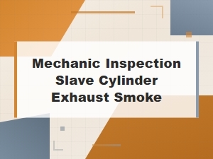 Mechanic Inspection Slave Cylinder Exhaust Smoke